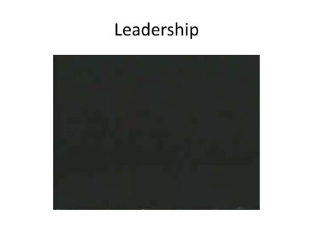 Leadership. What style of Leader am I? What are my strengths/weaknesses? Are my methods effective?