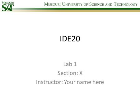 IDE20 Lab 1 Section: X Instructor: Your name here.