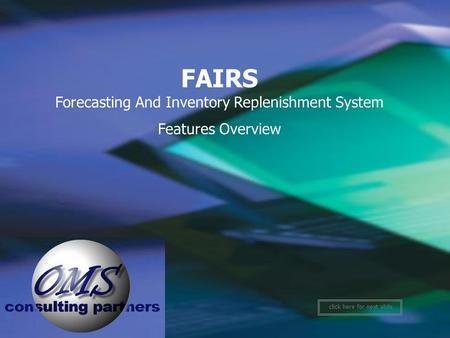 1 FAIRS Forecasting And Inventory Replenishment System Features Overview click here for next slide.