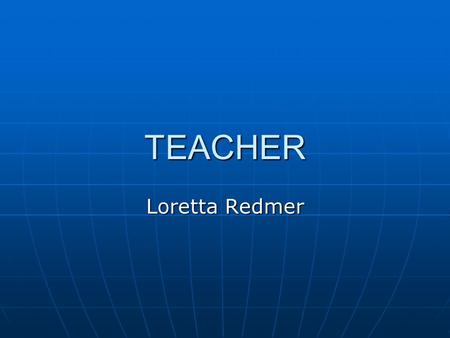 TEACHER Loretta Redmer. Mrs. Redmer’s Kindergarten 2003 – 2004 School year 2003 – 2004 School year Class of 2016 Class of 2016.