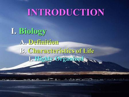 1. 1. Highly Organized A. Definition B. Characteristics of Life INTRODUCTION I. Biology.