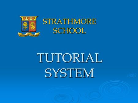 STRATHMORE SCHOOL TUTORIAL SYSTEM. I. The System II. The Parents III. The Tutor IV. The Tutee (student)