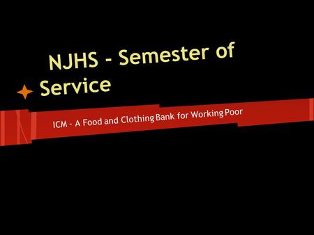 NJHS - Semester of Service ICM - A Food and Clothing Bank for Working Poor.