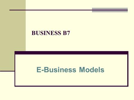 BUSINESS B7 E-Business Models.
