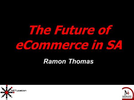 The Complete Independent Movie Marketing Handbook 1 The Future of eCommerce in SA Ramon Thomas.