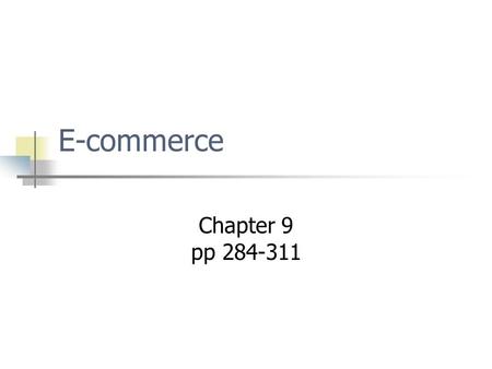 E-commerce Chapter 9 pp 284-311. E-Commerce Buyer 1. Search & Identification 3. Purchasing 2. Selection & Negotiation 4. Product & Service Delivery 5.