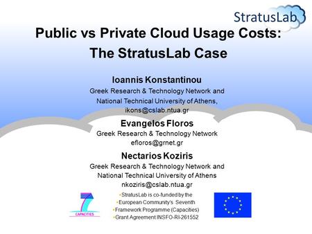 StratusLab is co-funded by the European Community’s Seventh Framework Programme (Capacities) Grant Agreement INSFO-RI-261552 Ioannis Konstantinou Greek.