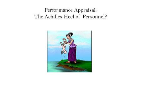Performance Appraisal: The Achilles Heel of Personnel?