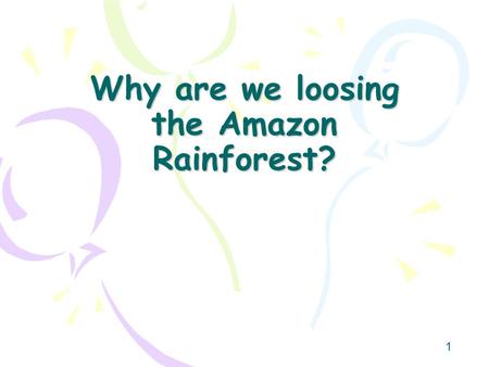 1 Why are we loosing the Amazon Rainforest?. 2 What pattern do you see on the map?