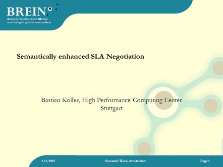 Semantically enhanced SLA Negotiation Bastian Koller, High Performance Computing Center Stuttgart 5/5/2015Semantic Week, AmsterdamPage 1.