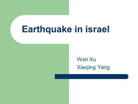 Earthquake in israel Wen Xu Xiaojing Yang. Israel is situated astride the Jordan Rift Valley the boundary between the Arabian and African tectonic plates.