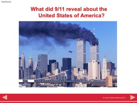 © HarperCollins Publishers 2010 Significance What did 9/11 reveal about the United States of America?
