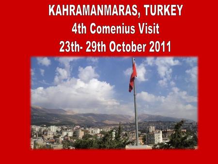 The arrival in Kahramanmaras on Monday night. Students introduced us to them families. We visited the Turkish school, we met pupils and teachers, We had.