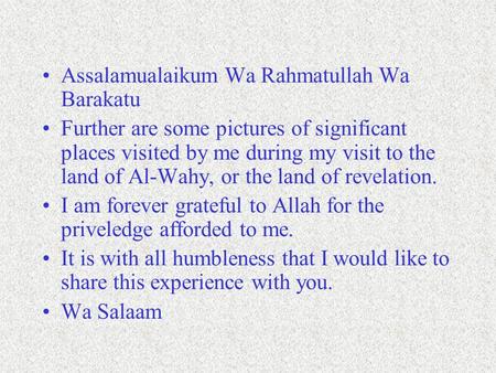 Assalamualaikum Wa Rahmatullah Wa Barakatu Further are some pictures of significant places visited by me during my visit to the land of Al-Wahy, or the.