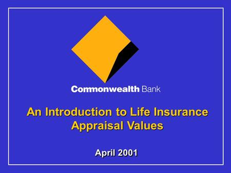 April 2001 An Introduction to Life Insurance Appraisal Values.