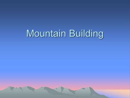 Mountain Building.