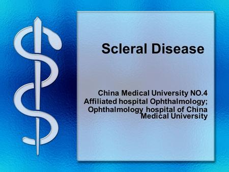Scleral Disease China Medical University NO.4 Affiliated hospital Ophthalmology; Ophthalmology hospital of China Medical University.