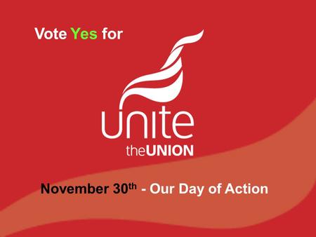 Vote Yes for November 30 th - Our Day of Action. Defending the National Health Service Pension Scheme What is the current situation? What is the Coalition.
