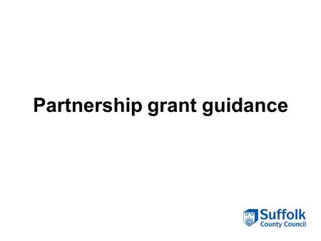 Partnership grant guidance. What is it? Partnership agreements are intended to formalise these often informal arrangements with proper grant contracts.