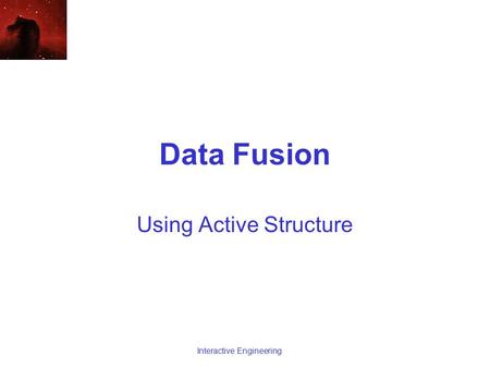 Data Fusion Using Active Structure Interactive Engineering.