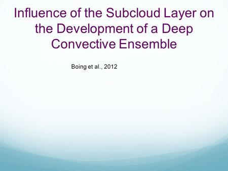 Influence of the Subcloud Layer on the Development of a Deep Convective Ensemble Boing et al., 2012.