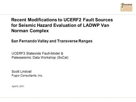 Recent Modifications to UCERF2 Fault Sources for Seismic Hazard Evaluation of LADWP Van Norman Complex San Fernando Valley and Transverse Ranges UCERF3.