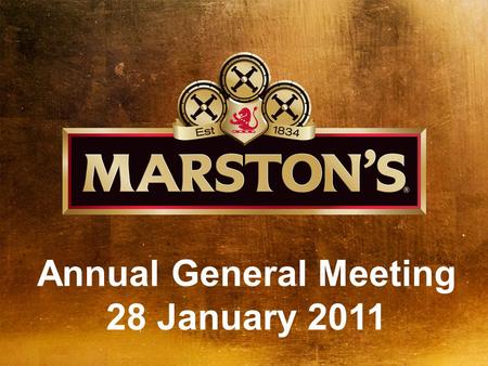 Annual General Meeting 28 January 2011. Marston’s today 1. National pub operator Marston’s Inns and Taverns – 485 managed pubs Marston’s Pub Company –
