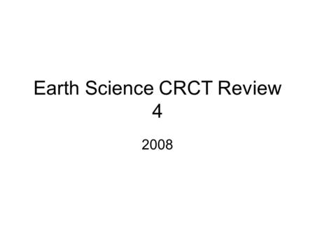 Earth Science CRCT Review 4 2008. 1. Topographic maps are primarily used to show which of the following features? A the shapes of continents and oceans.