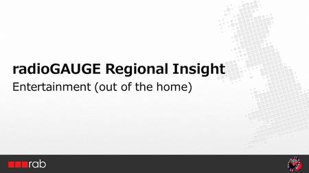 RadioGAUGE Regional Insight Entertainment (out of the home)