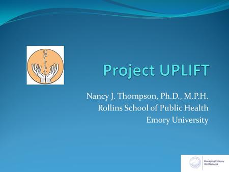 Nancy J. Thompson, Ph.D., M.P.H. Rollins School of Public Health Emory University.