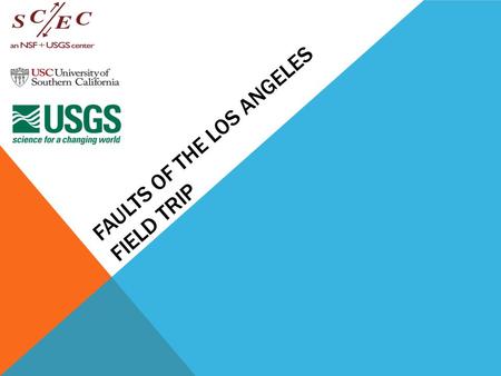 FAULTS OF THE LOS ANGELES FIELD TRIP. FAULTS OF THE LOS ANGELS FIELD TRIP  How were the San Gabriel Mountains uplifted? –Kim Gloersen  How the Raymond,