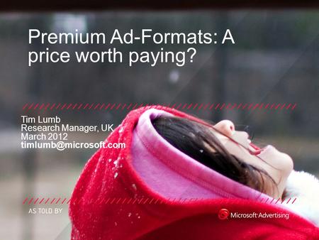 Premium Ad-Formats: A price worth paying? Tim Lumb Research Manager, UK March 2012