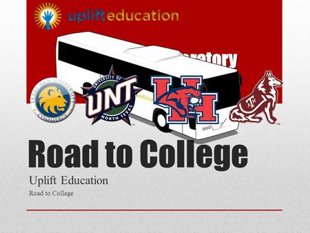 Road to College Uplift Education Road to College ______Preparatory.