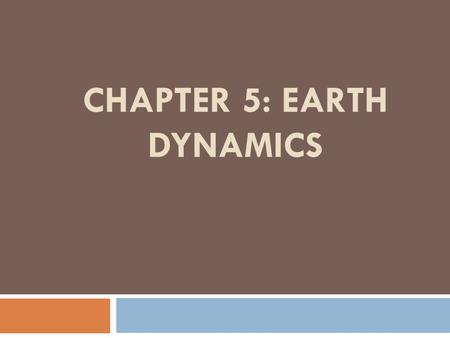 CHAPTER 5: Earth dynamics