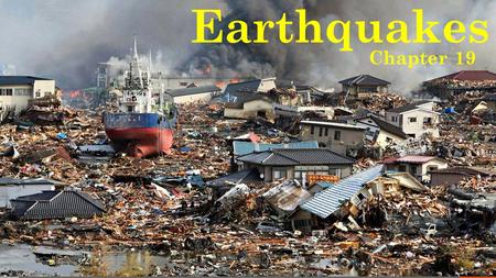 Earthquakes Chapter 19.