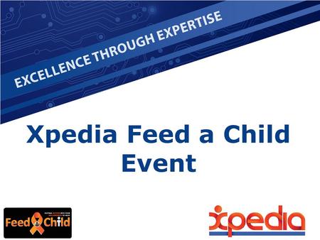Xpedia Feed a Child Event. An Invitation Mandela Day - 18 July 2014, is a call to action for individuals to take responsibility for changing Centurion.