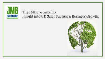 The JMB Partnership. Insight into UK Sales Success & Business Growth.