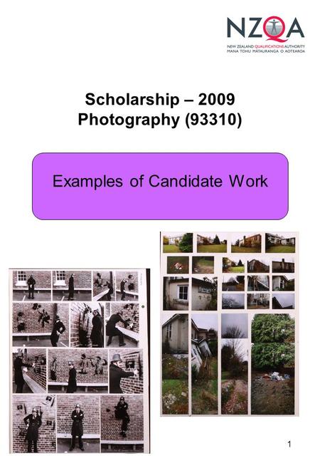 1 Scholarship – 2009 Photography (93310) Examples of Candidate Work.