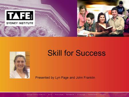 Presented by Lyn Page and John Franklin Skill for Success.