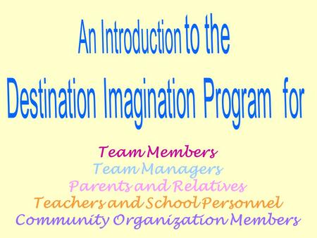Team Members Team Managers Parents and Relatives Teachers and School Personnel Community Organization Members.