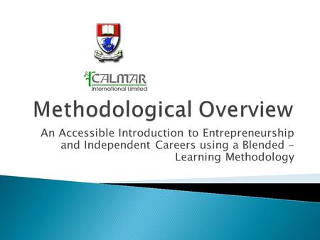 An Accessible Introduction to Entrepreneurship and Independent Careers using a Blended – Learning Methodology.