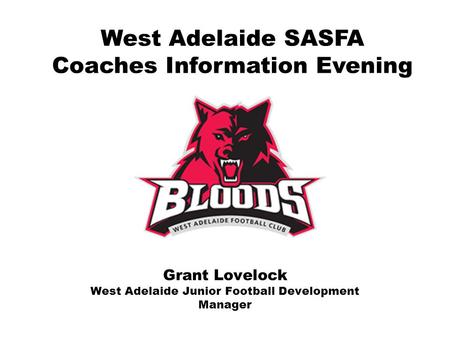 Grant Lovelock West Adelaide Junior Football Development Manager West Adelaide SASFA Coaches Information Evening.