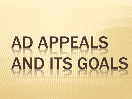 The different types of goals in ads are 1.Promote Brand Recall 2.Recall Attribute with Brand Name 3.Instil Brand Preference 4.Scare the Consumer into.