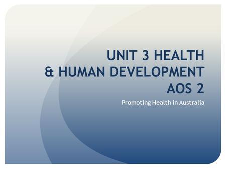 UNIT 3 HEALTH & HUMAN DEVELOPMENT AOS 2