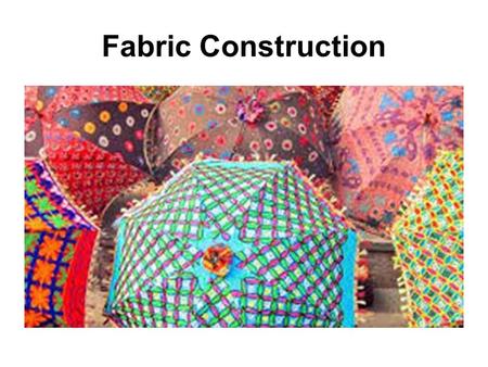 Fabric Construction.