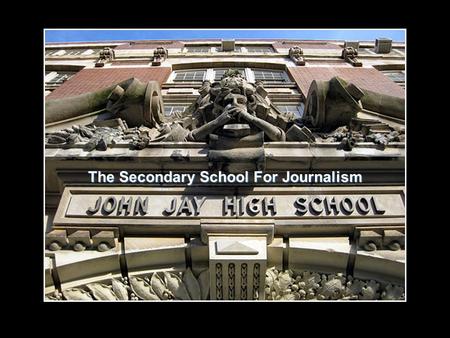 The Secondary School For Journalism. “I can't say enough about this school. The principal runs a tight ship and holds her staff and students accountable.