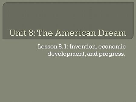 Lesson 8.1: Invention, economic development, and progress.