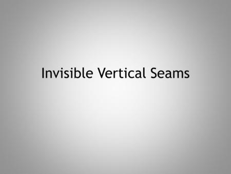 Invisible Vertical Seams. Yarn for Seaming Use yarn used for item except: – Novelty yarn – Mohair – Nubby or bumpy yarn When substituting – Match color.