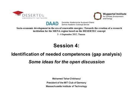 Session 4: Identification of needed competences (gap analysis) Some ideas for the open discussion Mohamed Tahar Chikhaoui President of the MIT Club of.