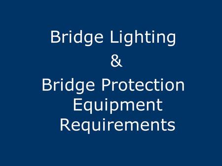 Bridge Lighting & Bridge Protection Equipment Requirements.